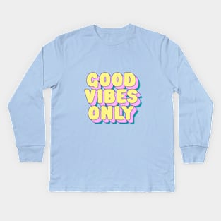 Good Vibes Only by The Motivated Type in Blue Pink and Yellow Kids Long Sleeve T-Shirt